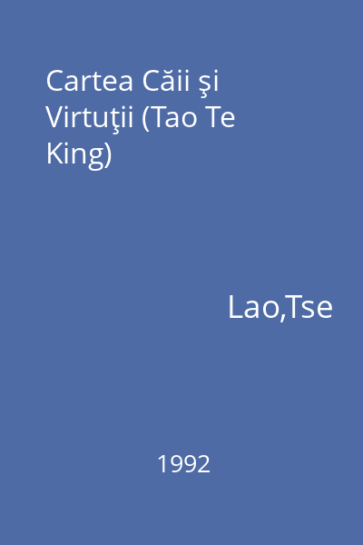Cartea Căii şi Virtuţii (Tao Te King)