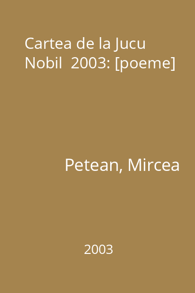 Cartea de la Jucu Nobil  2003: [poeme]