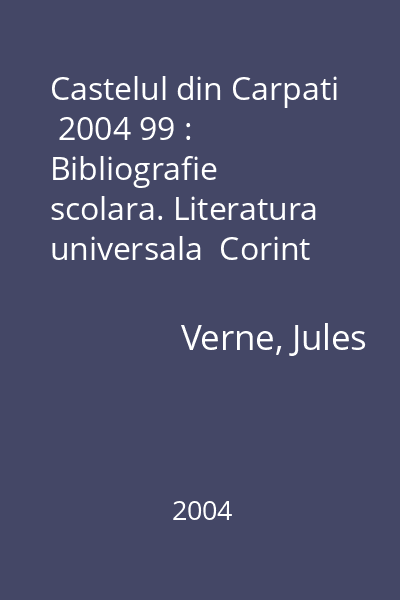 Castelul din Carpati  2004 99 : Bibliografie scolara. Literatura universala  Corint
