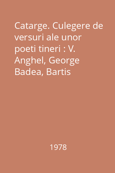 Catarge. Culegere de versuri ale unor poeti tineri : V. Anghel, George Badea, Bartis Ferenc,...