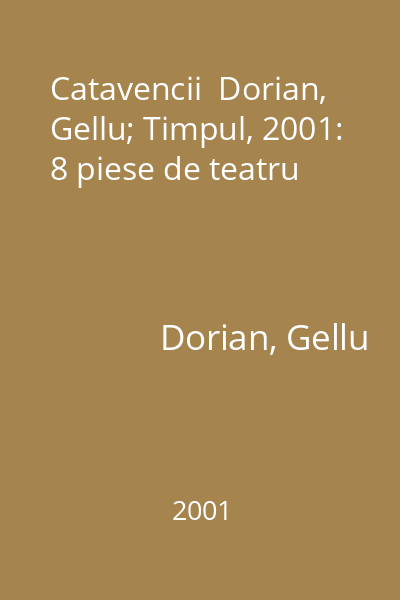Catavencii  Dorian, Gellu; Timpul, 2001: 8 piese de teatru