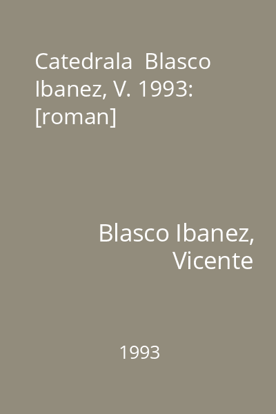 Catedrala  Blasco Ibanez, V. 1993: [roman]