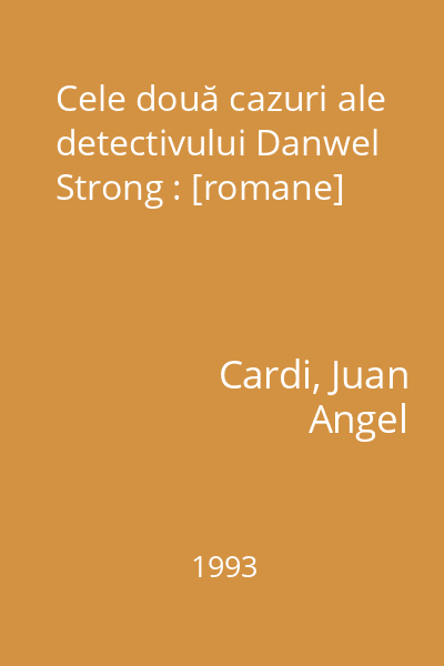 Cele două cazuri ale detectivului Danwel Strong : [romane]