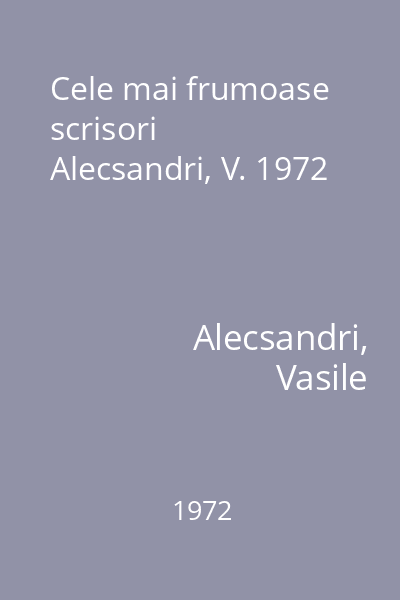 Cele mai frumoase scrisori  Alecsandri, V. 1972