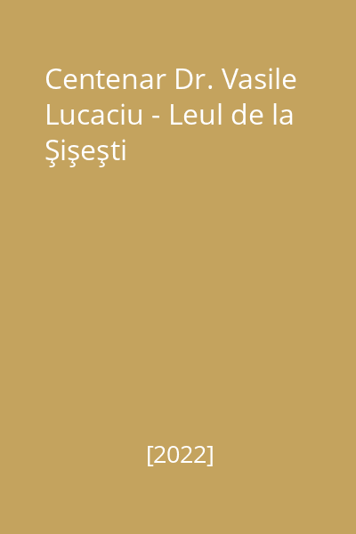 Centenar Dr. Vasile Lucaciu - Leul de la Şişeşti