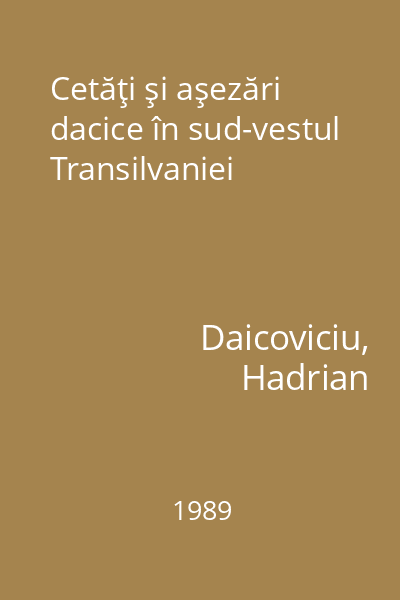 Cetăţi şi aşezări dacice în sud-vestul Transilvaniei