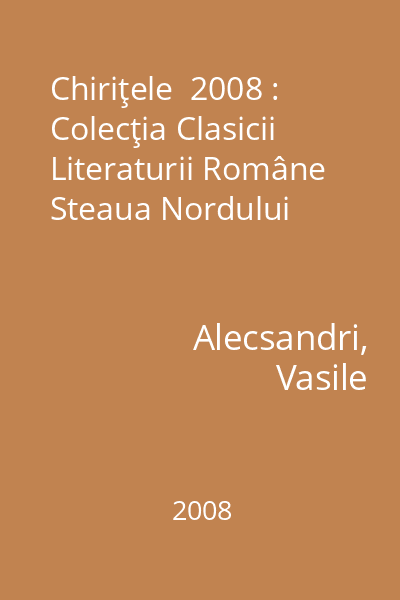 Chiriţele  2008 : Colecţia Clasicii Literaturii Române  Steaua Nordului