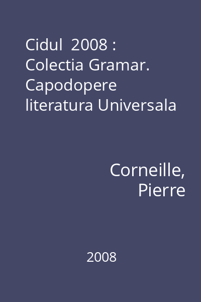 Cidul  2008 : Colectia Gramar. Capodopere literatura Universala