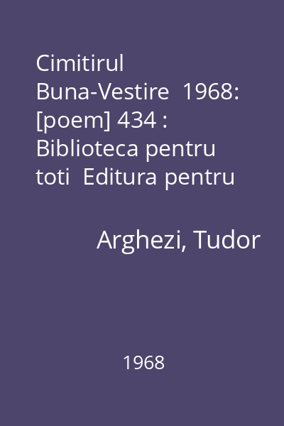 Cimitirul Buna-Vestire  1968: [poem] 434 : Biblioteca pentru toti  Editura pentru literatura