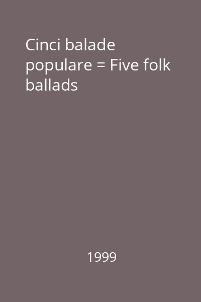 Cinci balade populare = Five folk ballads