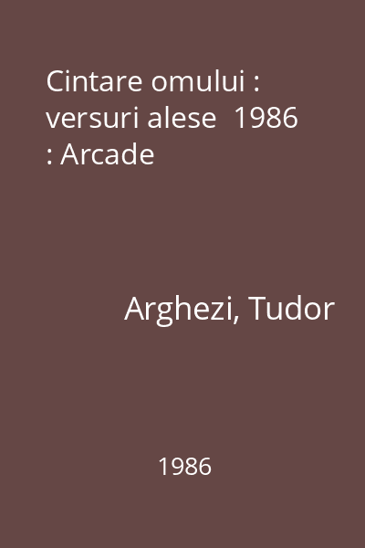 Cintare omului : versuri alese  1986 : Arcade