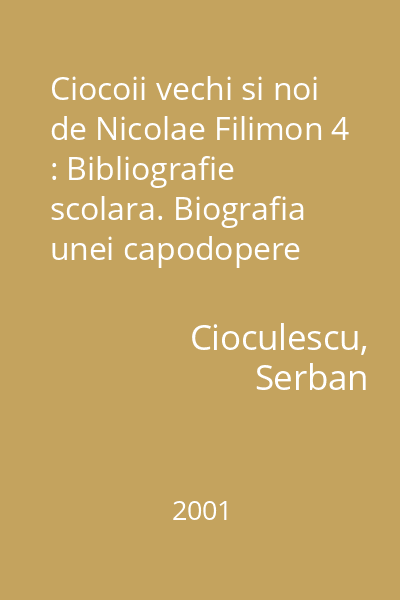 Ciocoii vechi si noi de Nicolae Filimon 4 : Bibliografie scolara. Biografia unei capodopere