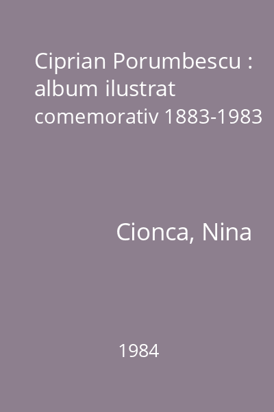 Ciprian Porumbescu : album ilustrat comemorativ 1883-1983