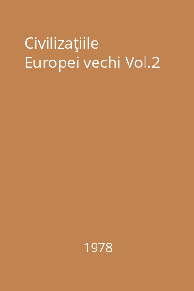 Civilizaţiile Europei vechi Vol.2