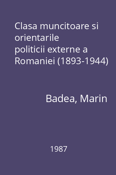 Clasa muncitoare si orientarile politicii externe a Romaniei (1893-1944)