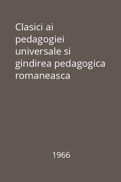 Clasici ai pedagogiei universale si gindirea pedagogica romaneasca