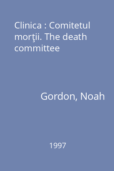 Clinica : Comitetul morţii. The death committee