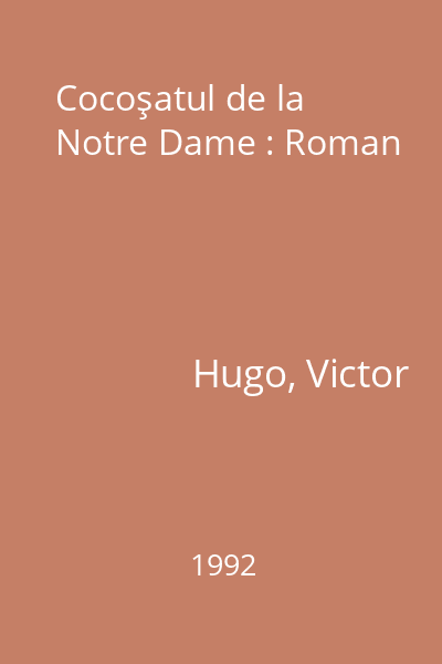 Cocoşatul de la Notre Dame : Roman