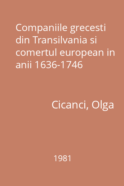 Companiile grecesti din Transilvania si comertul european in anii 1636-1746