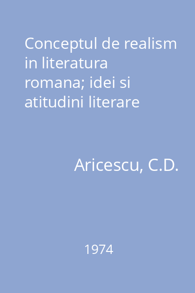 Conceptul de realism in literatura romana; idei si atitudini literare