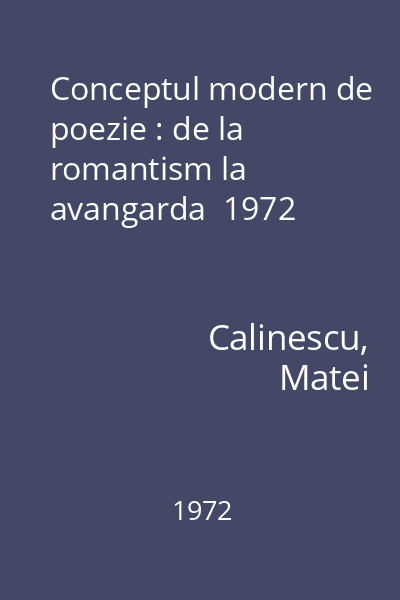 Conceptul modern de poezie : de la romantism la avangarda  1972