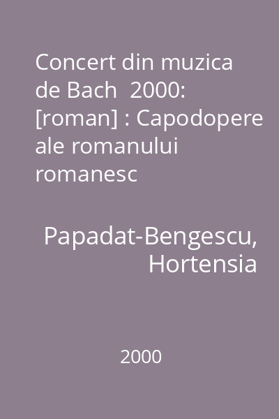 Concert din muzica de Bach  2000: [roman] : Capodopere ale romanului romanesc
