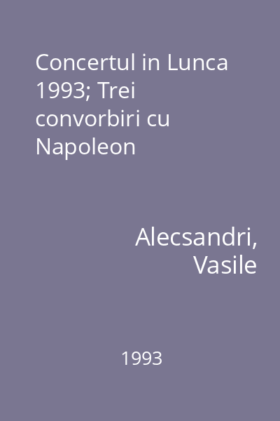 Concertul in Lunca  1993; Trei convorbiri cu Napoleon