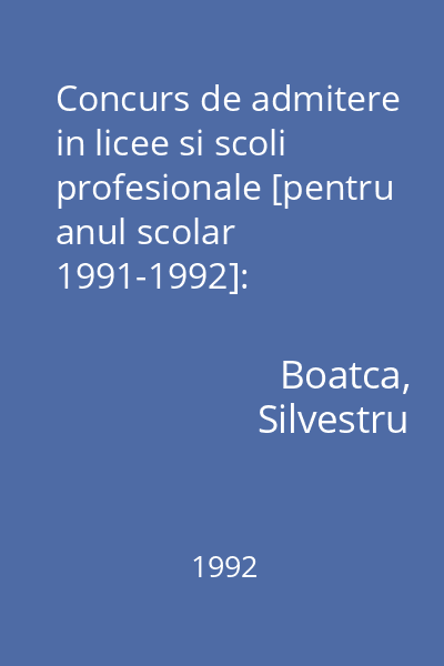 Concurs de admitere in licee si scoli profesionale [pentru anul scolar 1991-1992]: Literatura romana