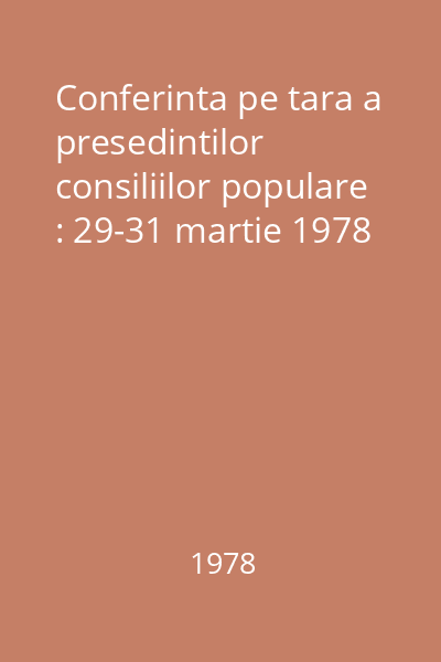 Conferinta pe tara a presedintilor consiliilor populare : 29-31 martie 1978