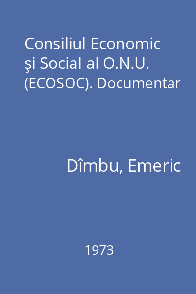 Consiliul Economic şi Social al O.N.U. (ECOSOC). Documentar