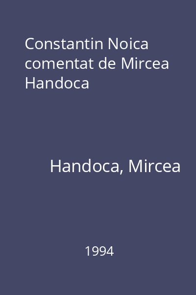 Constantin Noica comentat de Mircea Handoca