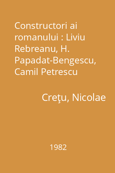 Constructori ai romanului : Liviu Rebreanu, H. Papadat-Bengescu, Camil Petrescu