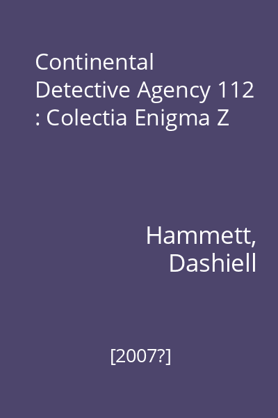 Continental Detective Agency 112 : Colectia Enigma Z