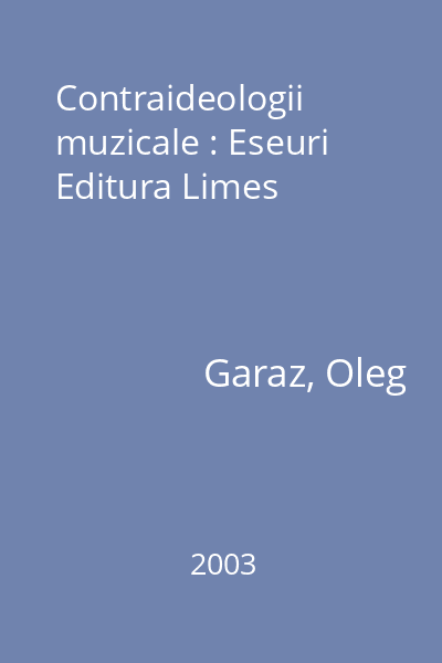 Contraideologii muzicale : Eseuri  Editura Limes