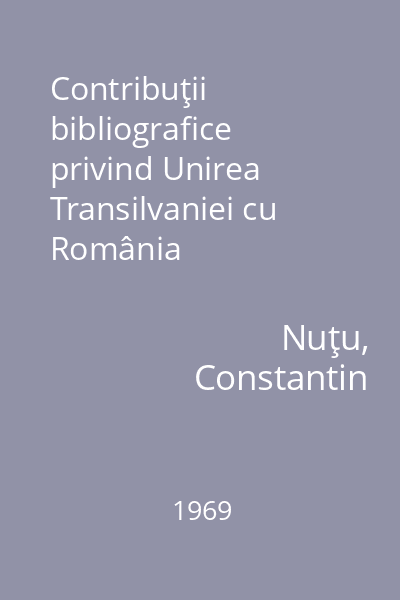 Contribuţii bibliografice privind Unirea Transilvaniei cu România