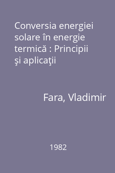 Conversia energiei solare în energie termică : Principii şi aplicaţii
