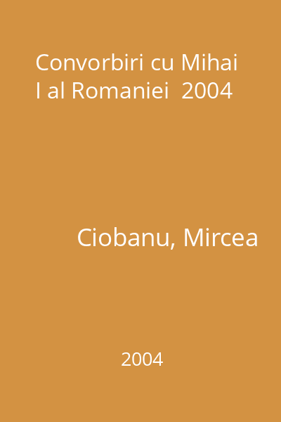 Convorbiri cu Mihai I al Romaniei  2004