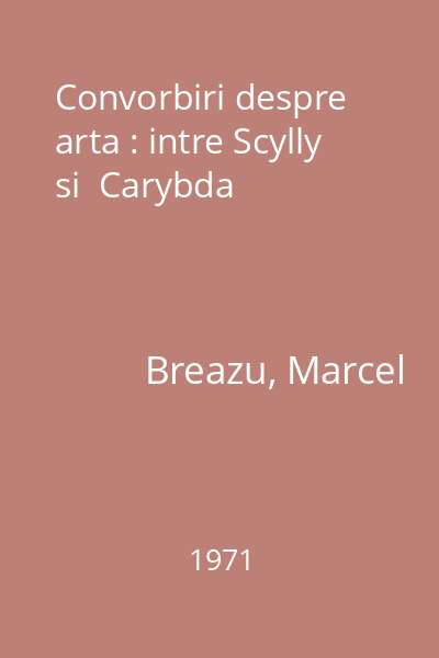 Convorbiri despre arta : intre Scylly  si  Carybda