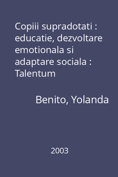 Copiii supradotati : educatie, dezvoltare emotionala si adaptare sociala : Talentum