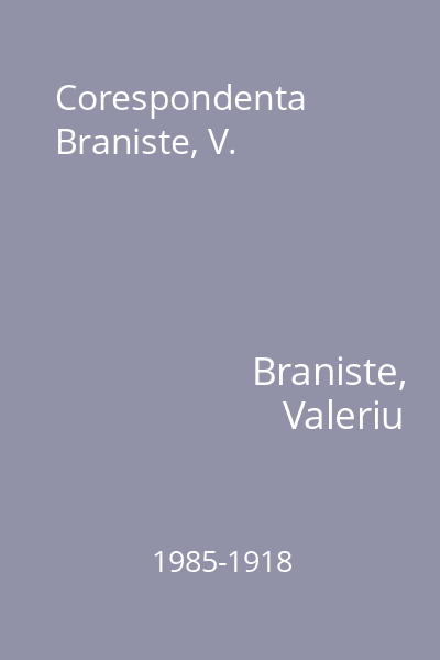 Corespondenta  Braniste, V.