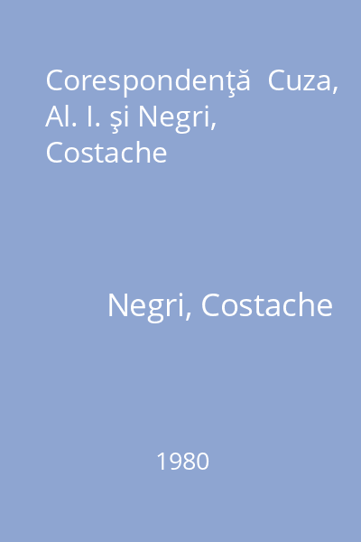 Corespondenţă  Cuza, Al. I. şi Negri, Costache