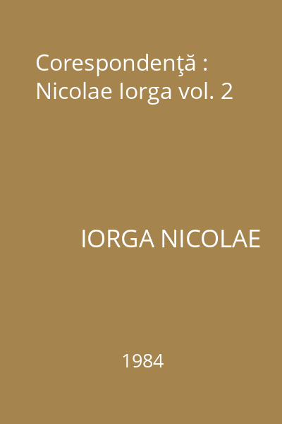 Corespondenţă : Nicolae Iorga vol. 2