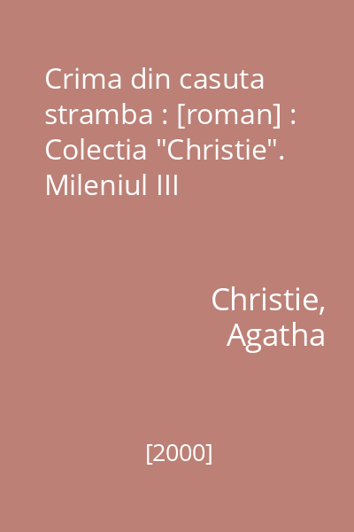 Crima din casuta stramba : [roman] : Colectia "Christie". Mileniul III