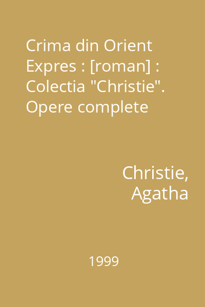 Crima din Orient Expres : [roman] : Colectia "Christie". Opere complete