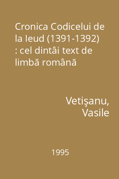 Cronica Codicelui de la Ieud (1391-1392) : cel dintâi text de limbă română