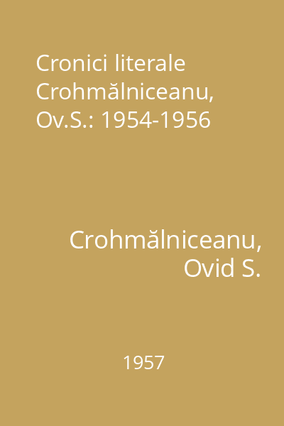 Cronici literale  Crohmălniceanu, Ov.S.: 1954-1956