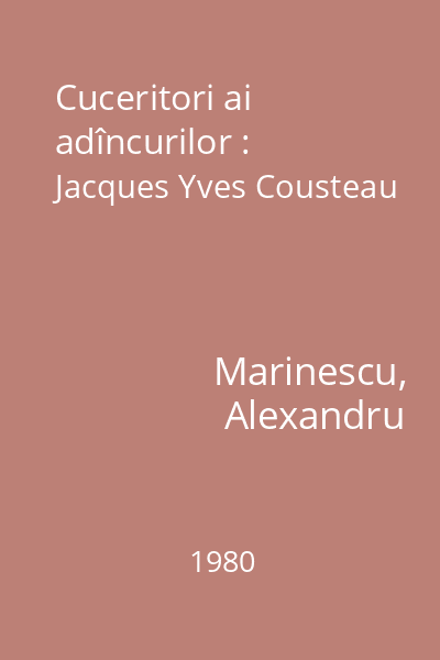 Cuceritori ai adîncurilor : Jacques Yves Cousteau