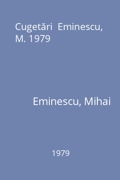 Cugetări  Eminescu, M. 1979