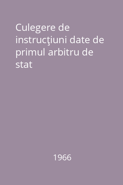 Culegere de instrucţiuni date de primul arbitru de stat