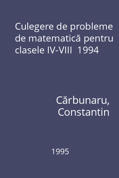 Culegere de probleme de matematică pentru clasele IV-VIII  1994
